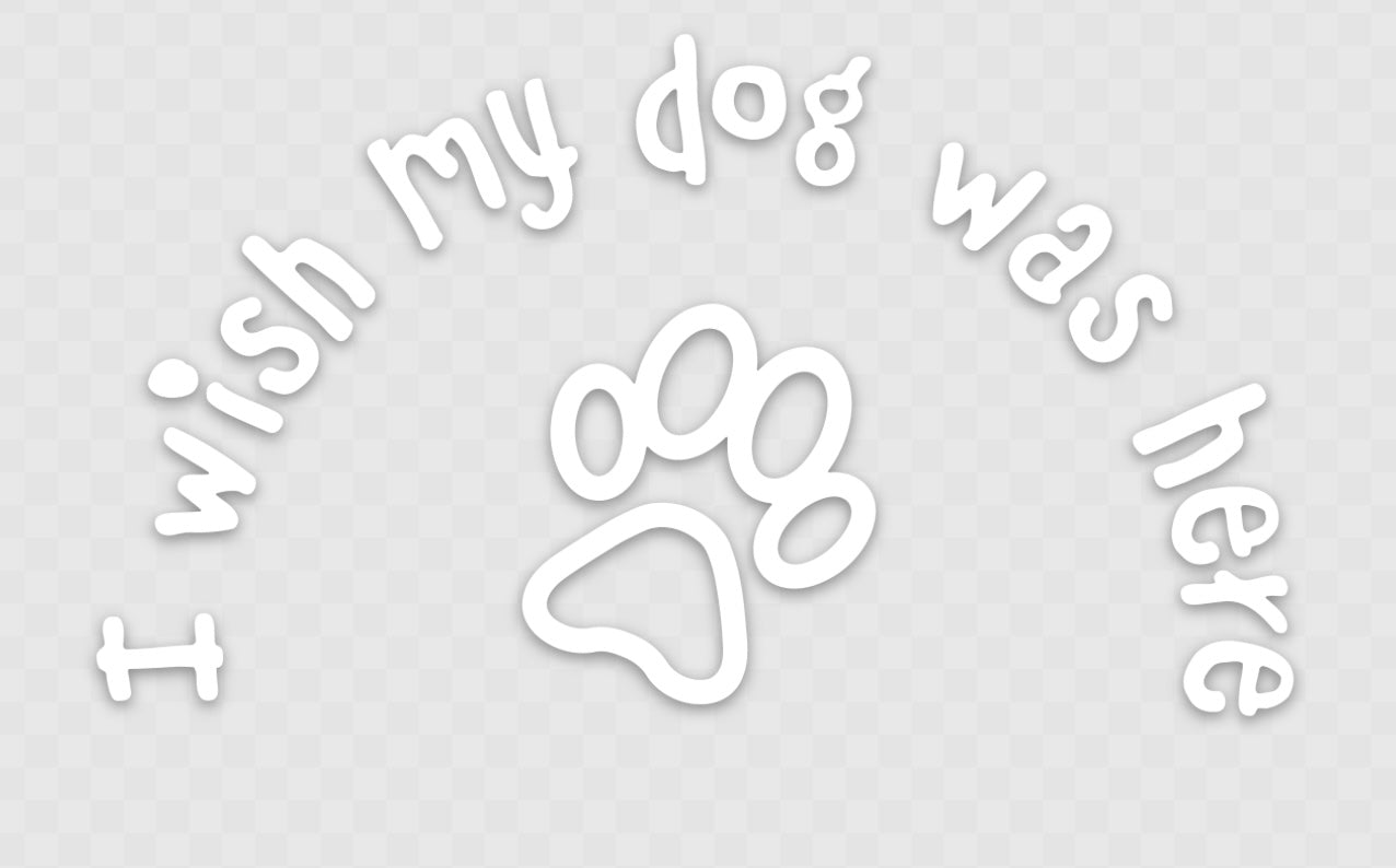 I Wish My Dog Was Here Sticker.