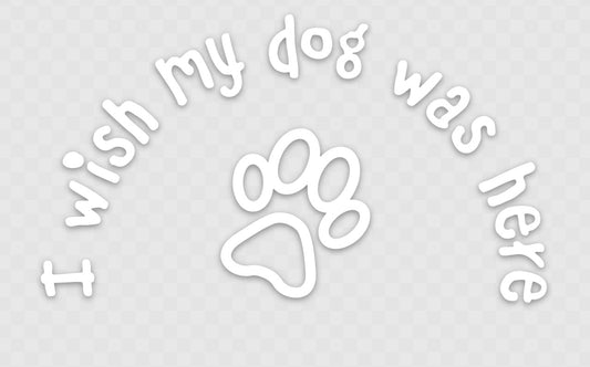 I Wish My Dog Was Here Sticker.